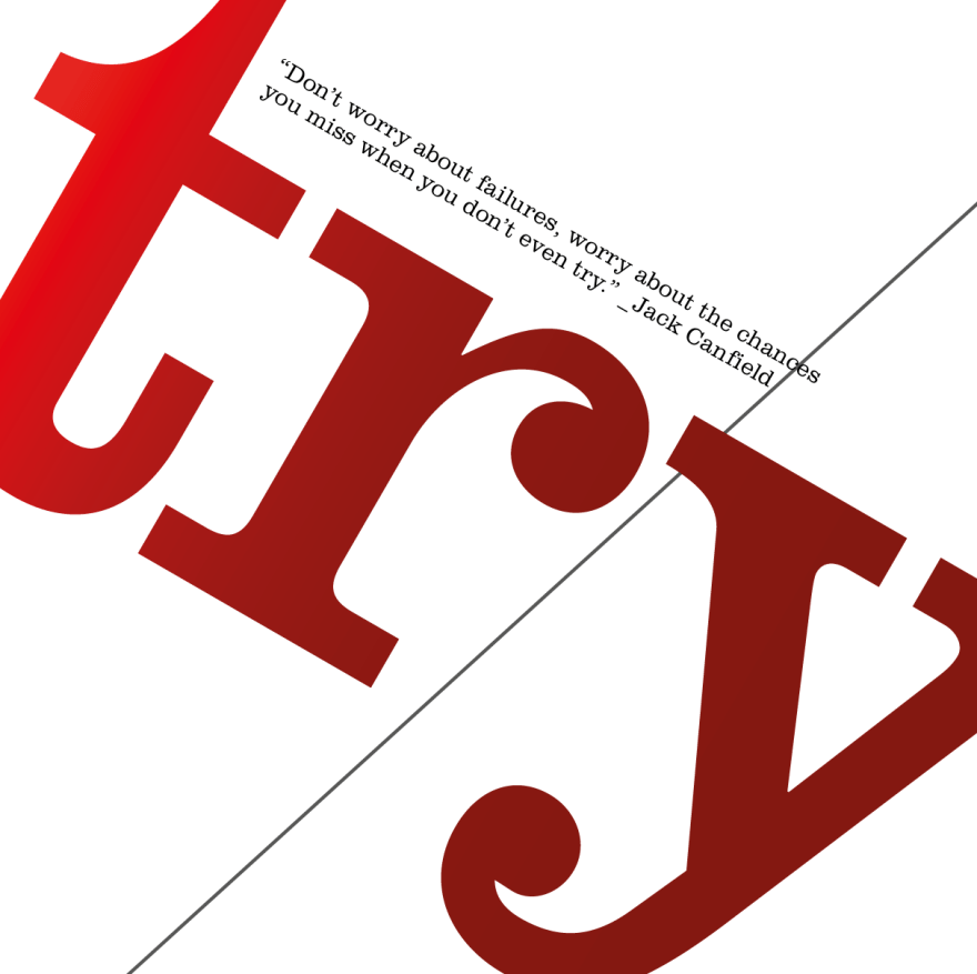 “Don't worry about failures, worry about the chances you miss when you don't even try.” _Jack Canfield