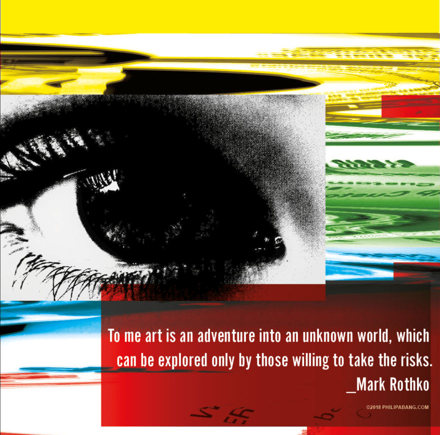 Philip Abang. “To me art is an adventure into an unknown world, which can be explored only by those willing to take the risks.” _Mark Rothko